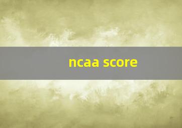 ncaa score